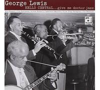 George Lewis - Hello Central ... Give me Doctor Jazz