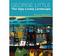 George Little: The Ugly Lovely Landscape
