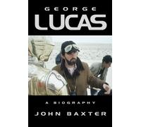 George Lucas: A Biography