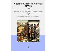 George M. Baker Collection (LVII): Nevada Lost Mine Drama Three Acts Comrades (Top Classics)