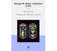 George M. Baker Collection (LXI): Poison Farce Boston Comedy (Top Classics)