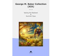 George M. Baker Collection (XIX): Seeing Elephant Summer Days (Top Classics)