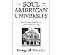 George M. Marsden - Soul of the American University From Protestant - N555z