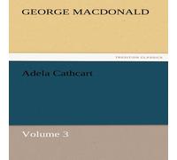 George Macdonald Adela Cathcart, Volume 3 Paperback Book George Macdonald Multicolor