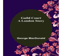 George Macdonald Guild Court: A London Story Paperback Book George Macdonald Multicolor