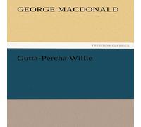 George Macdonald Gutta-Percha Willie Paperback Book in White George Macdonald White