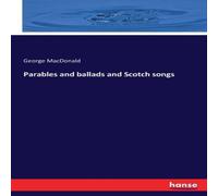 George Macdonald Parables & ballads & Scotch songs Paperback Book George Macdonald Multicolor