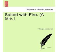 George Macdonald Salted with Fire. [A tale.] Paperback Book George Macdonald Multicolor