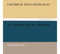 George Macdonald St. George & St. Michael Volume III N/A Book George Macdonald Multicolor