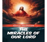 George Macdonald The Miracles of Our Lord Paperback Book George Macdonald Multicolor