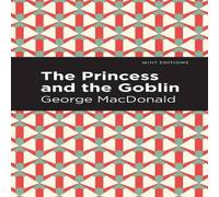 George Macdonald The Princess & the Goblin Hardcover Book George Macdonald Multicolor