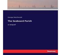 George Macdonald The Seaboard Parish:a sequel Paperback Book George Macdonald Multicolor