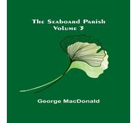 George Macdonald The Seaboard Parish Volume 3 Paperback Book George Macdonald Multicolor
