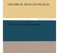 George Macdonald The Vicar's Daughter Paperback Book George Macdonald Multicolor