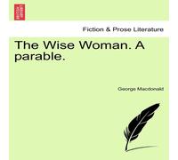 George Macdonald The Wise Woman. A parable. Paperback Book George Macdonald Multicolor