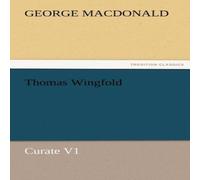 George Macdonald Thomas Wingfold, Curate V1 Paperback Book George Macdonald Multicolor