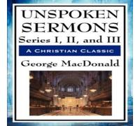 George Macdonald Unspoken Sermons: Series I, II, & III Paperback Book George Macdonald Multicolor