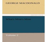 George Macdonald What's Mine's Mine - Volume 2 Paperback Book George Macdonald Multicolor