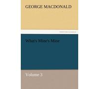 George Macdonald What's Mine's Mine - Volume 3 Paperback Book George Macdonald Multicolor