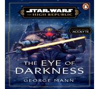 George Mann Star Wars: The Eye of Darkness (The High Republic) Paperback Book George Mann Multicolor