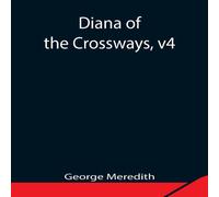 George Meredith Diana Of The Crossways, V4 Paperback Book George Meredith Multicolor