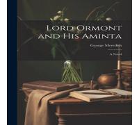 George Meredith Lord Ormont & his Aminta; a Novel Book - Paperback George Meredith Multicolor