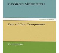 George Meredith One of Our Conquerors - Complete Paperback Book George Meredith Multicolor