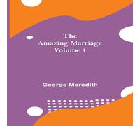 George Meredith The Amazing Marriage - Volume 1 Paperback Book George Meredith Multicolor