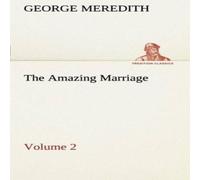 George Meredith The Amazing Marriage - Volume 2 Paperback Book George Meredith Multicolor