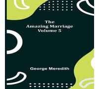 George Meredith The Amazing Marriage - Volume 5 Paperback Book George Meredith Multicolor