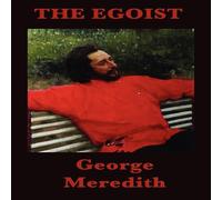 George Meredith The Egoist: A Victorian Novel of Character, Courtship, and George Meredith Multicolor