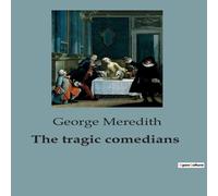 George Meredith The tragic comedians:A Study in Passion & Ideals Paperback Book George Meredith Multicolor