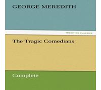 George Meredith The Tragic Comedians - Complete Paperback Book George Meredith Multicolor