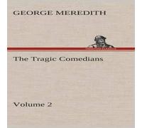 George Meredith The Tragic Comedians - Volume 2 Hardcover Book George Meredith Multicolor