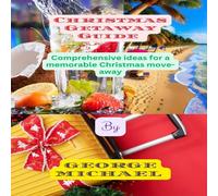 George Michael Christmas Getaway Guide : Comprehensive ideas for a memorable George Michael Multicolor