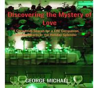 George Michael Discovering the Mystery of Love : A Christmas Search for a Life George Michael Multicolor