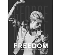 George Michael - Freedom : The Ultimate Tribute 1963-2016