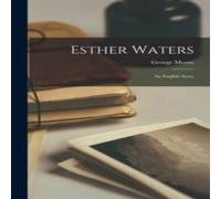 George Moore Esther Waters; an English Story Paperback Book George Moore Multicolor