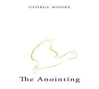 George Moore The Anointing Paperback Book George Moore Multicolor