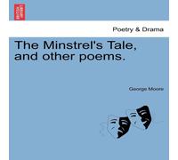 George Moore The Minstrel's Tale, & other poems. Paperback Book George Moore Multicolor
