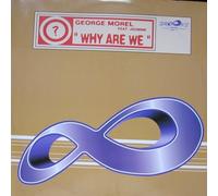George Morel - Why Are We
