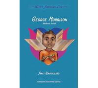 George Morrison: Modern Artist (Native American Lives)