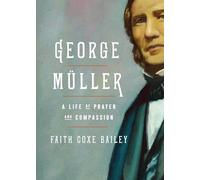 George Müller: A Life of Prayer and Compassion