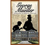George Mueller: Pickpocket to Praying Provider: Volume 3 (Potter's Wheel Books)