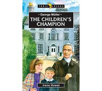 George Müller: The Children's Companion: The Children’s Champion (Trail Blazers)