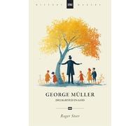 George Muller: Delighted in God (Biography)