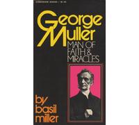 George Muller - Man of Faith and Miracles