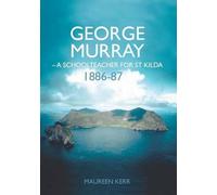 George Murray: A Schoolteacher for St Kilda, 1886-87