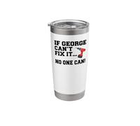 George Name Can't Fix It No One Can Handyman Construction Stainless Steel Insulated Tumbler