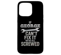 George Name If Cant Fix It Husband Smart Handy Man Builder Case for iPhone 15 Pro Max